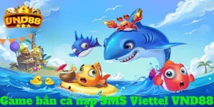 TOP 5 game bắn cá nạp SMS Viettel đáng chơi nhất tại VND88